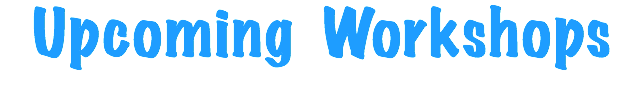 Upcoming Workshops 
